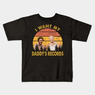 I Wants My Daddy's Records Lamont Sanford Fred Sanford And Son Kids T-Shirt